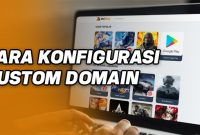 Cara Konfigurasi Custom Domain